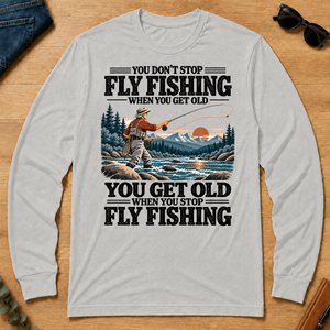 You Get Old When You Stop Fly Fishing - ash - LST2D-Ash