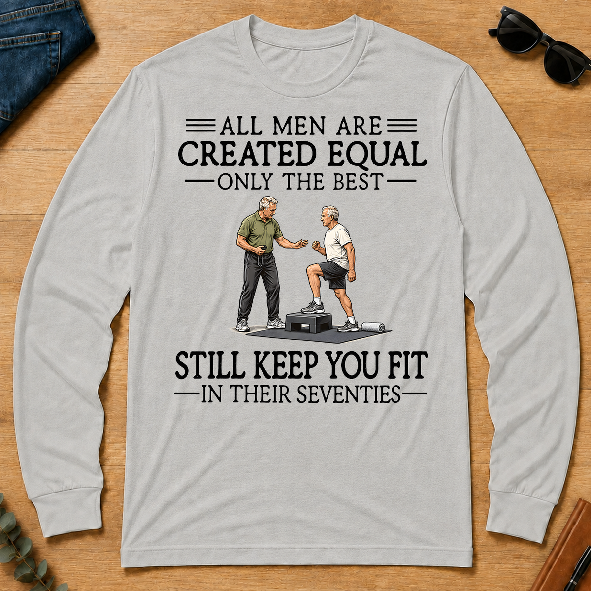 All Men Are Created Equal Only The Best Still Keep You Fit 70s - ash - LST2D-Ash