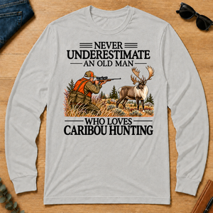 Never Underestimate An Old Man Caribou huntin - ash - LST2D-Ash