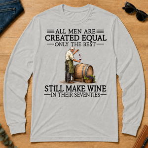 All Men Are Created Equal Only The Best Still Make Wine 70s - ash - LST2D-Ash