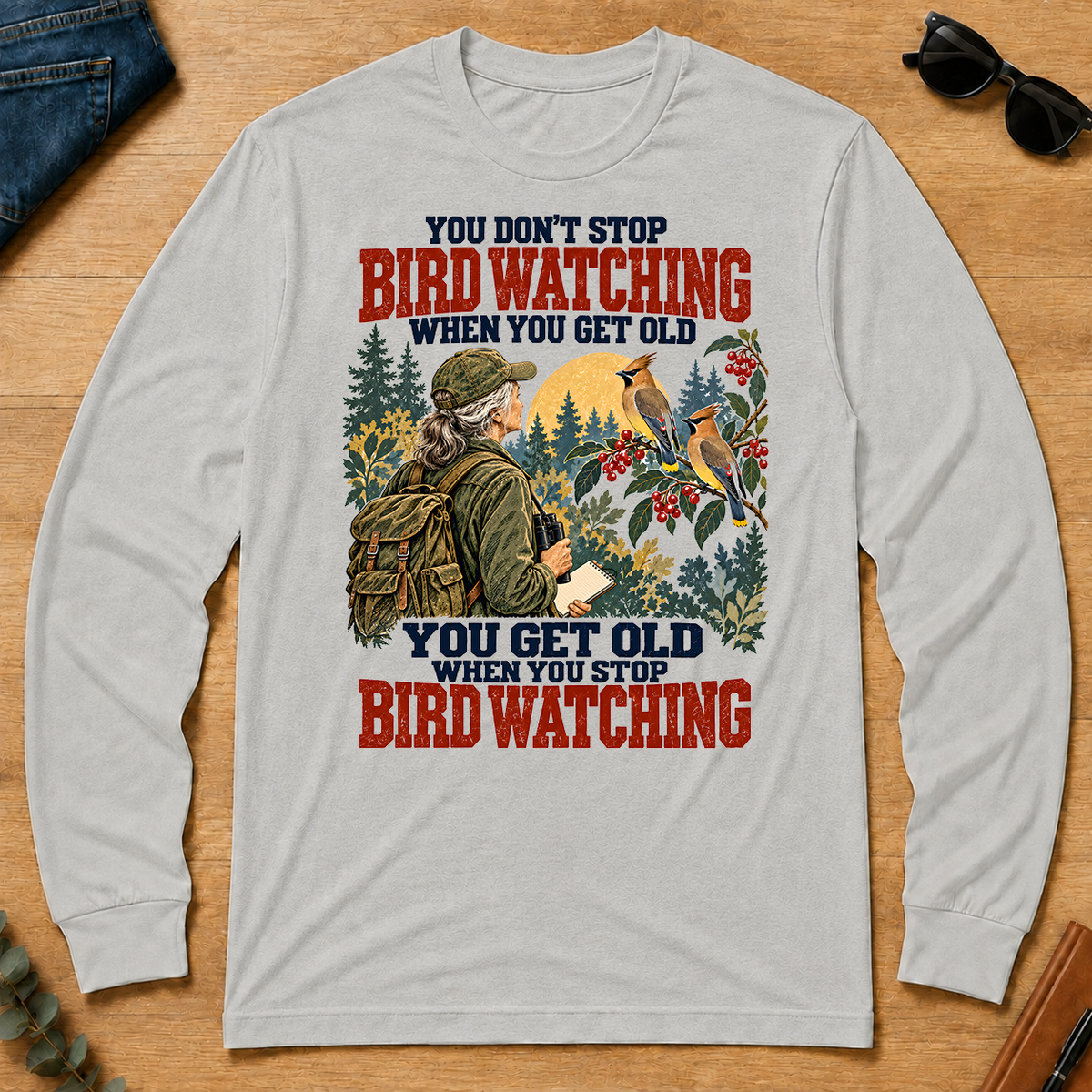 You Don't Stop Bird Watching When You Get Old - ash - LST2D-Ash