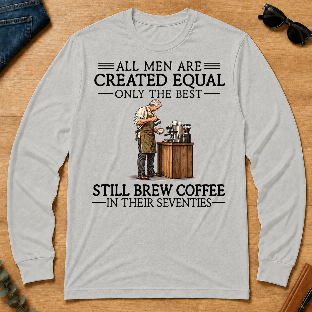 All Men Are Created Equal Only The Best Still Brew Coffee 70s - ash - LST2D-Ash