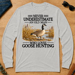 Never Underestimate An Old Man Who Loves Goose Hunting - ash - LST2D-Ash