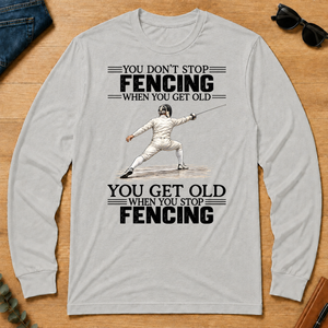 Vintage You Get Old When You Stop Fencing - ash - LST2D-Ash