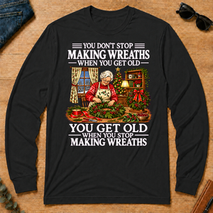 Old Woman Don't Stop Making Wreaths - black - LST2D-Black
