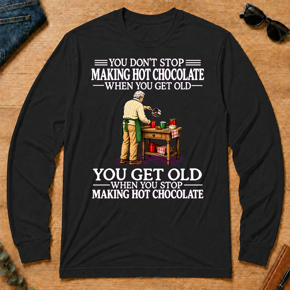 Old Man Don't Stop Making Hot Chocolate - black - LST2D-Black