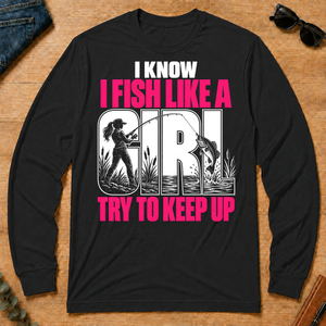 2 I Know I Fish Like A Girl Try To Keep Up - black - LST2D-Black