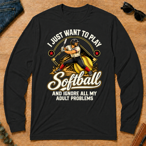 I Just Want To Play Softball & Ignore All Adult Problems - black - LST2D-Black