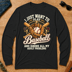I Just Want To Play Baseball & Ignore All Adult Problems - black - LST2D-Black