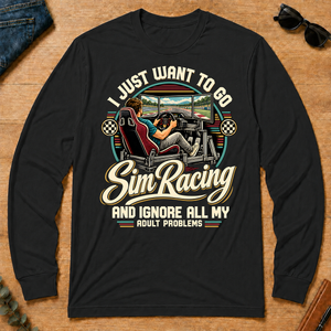 I Just Want To Go Sim Racing & Ignore All Adult Problems - black - LST2D-Black