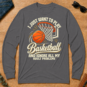 I Just Want To Play Basketball & Ignore All Adult Problems - charcoal - LST2D-Charcoal