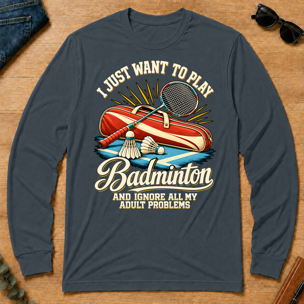 I Just Want To Play Badminton & Ignore All Adult Problems - dark-heather - LST2D-DarkHeather