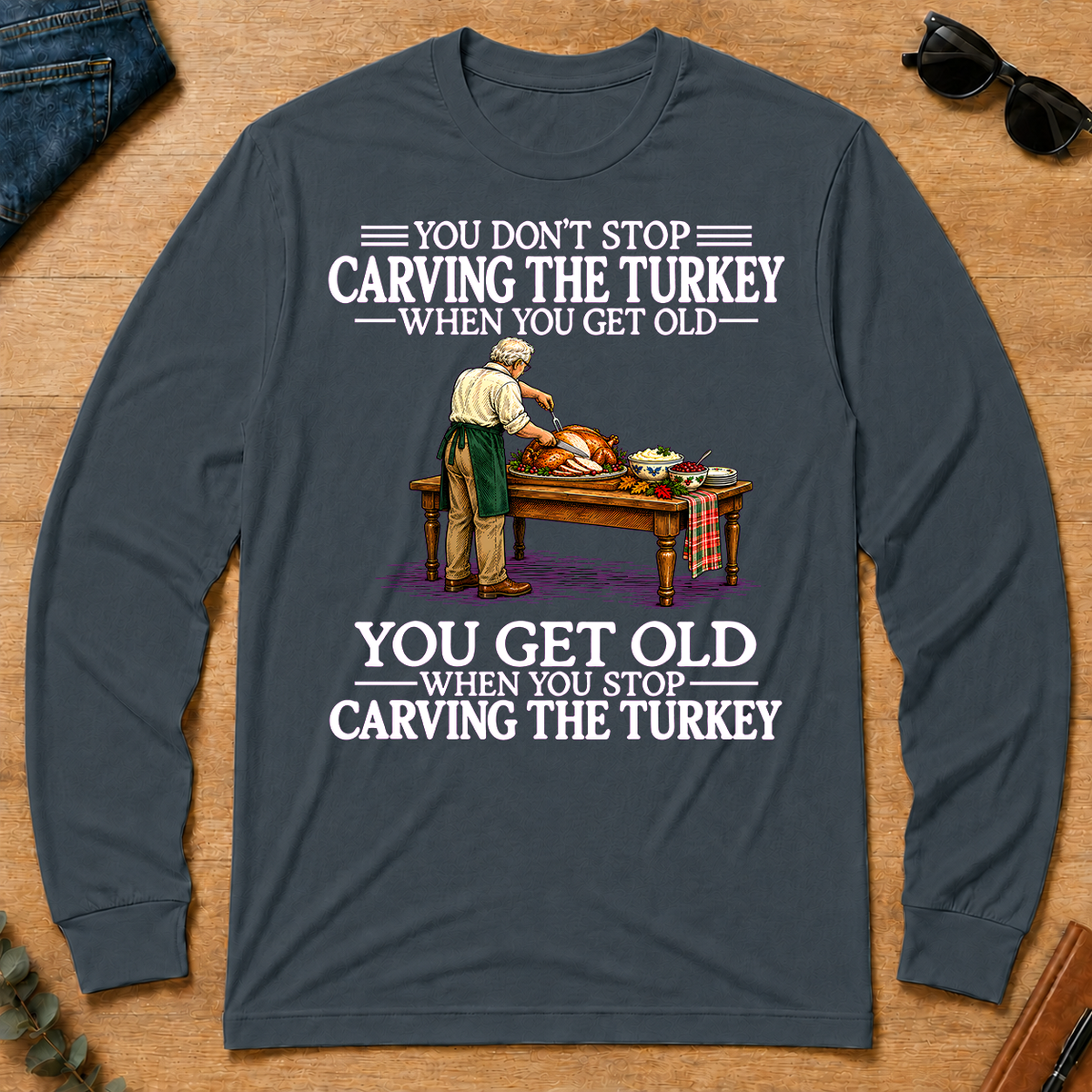 Old Man Don't Stop Carving the Turkey - dark-heather - LST2D-DarkHeather