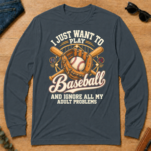 I Just Want To Play Baseball & Ignore All Adult Problems - dark-heather - LST2D-DarkHeather