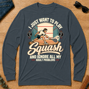 I Just Want To Play Squash & Ignore All Adult Problems - dark-heather - LST2D-DarkHeather