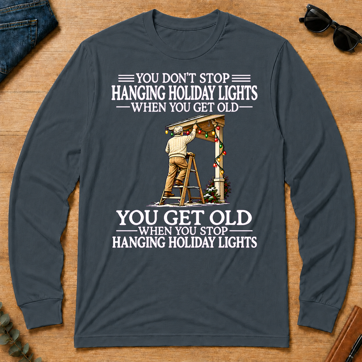 Old Man Don't Stop Hanging Holiday Lights - dark-heather - LST2D-DarkHeather