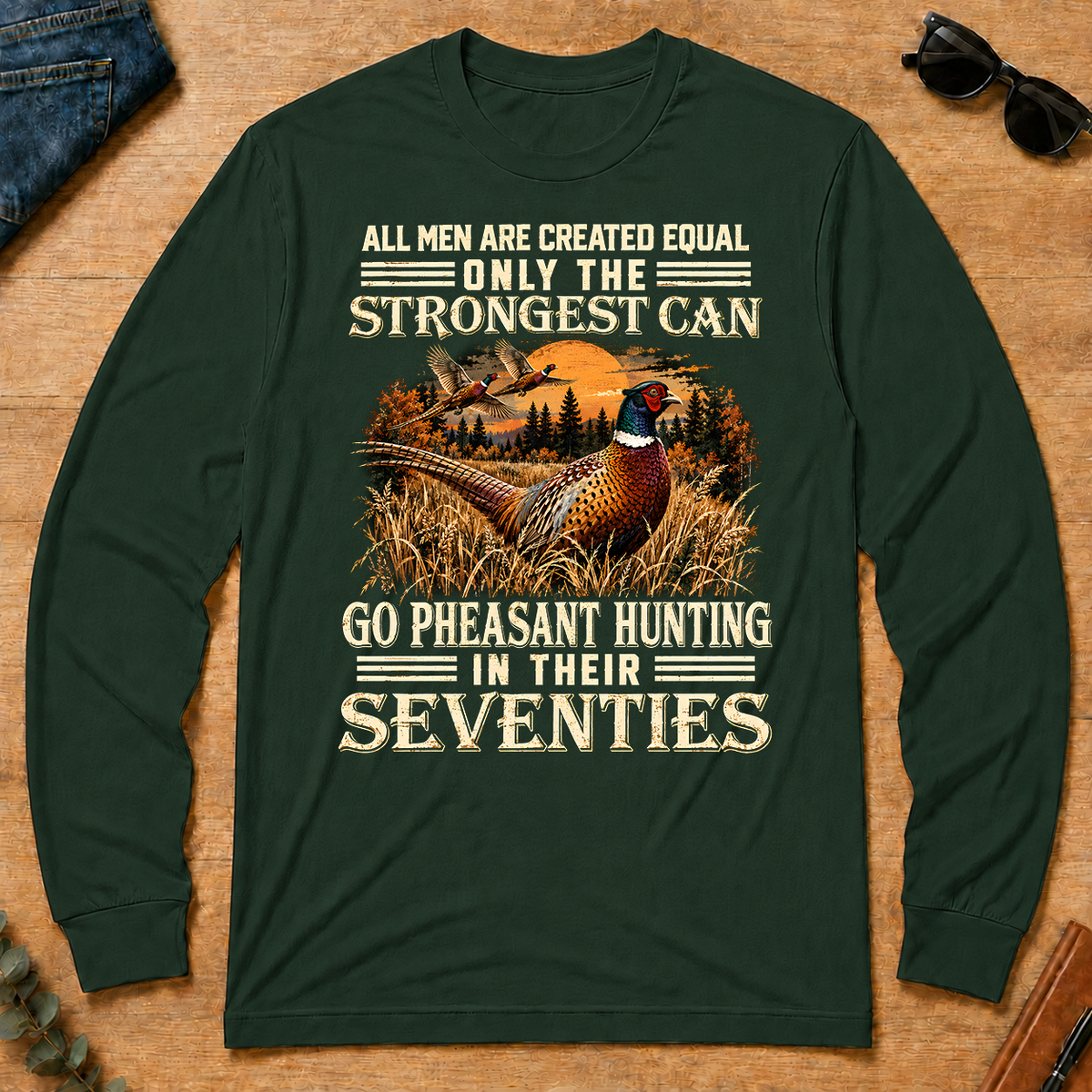 Pheasant Hunting Strongest Man In Seventies - forest-green - LST2D-ForestGreen