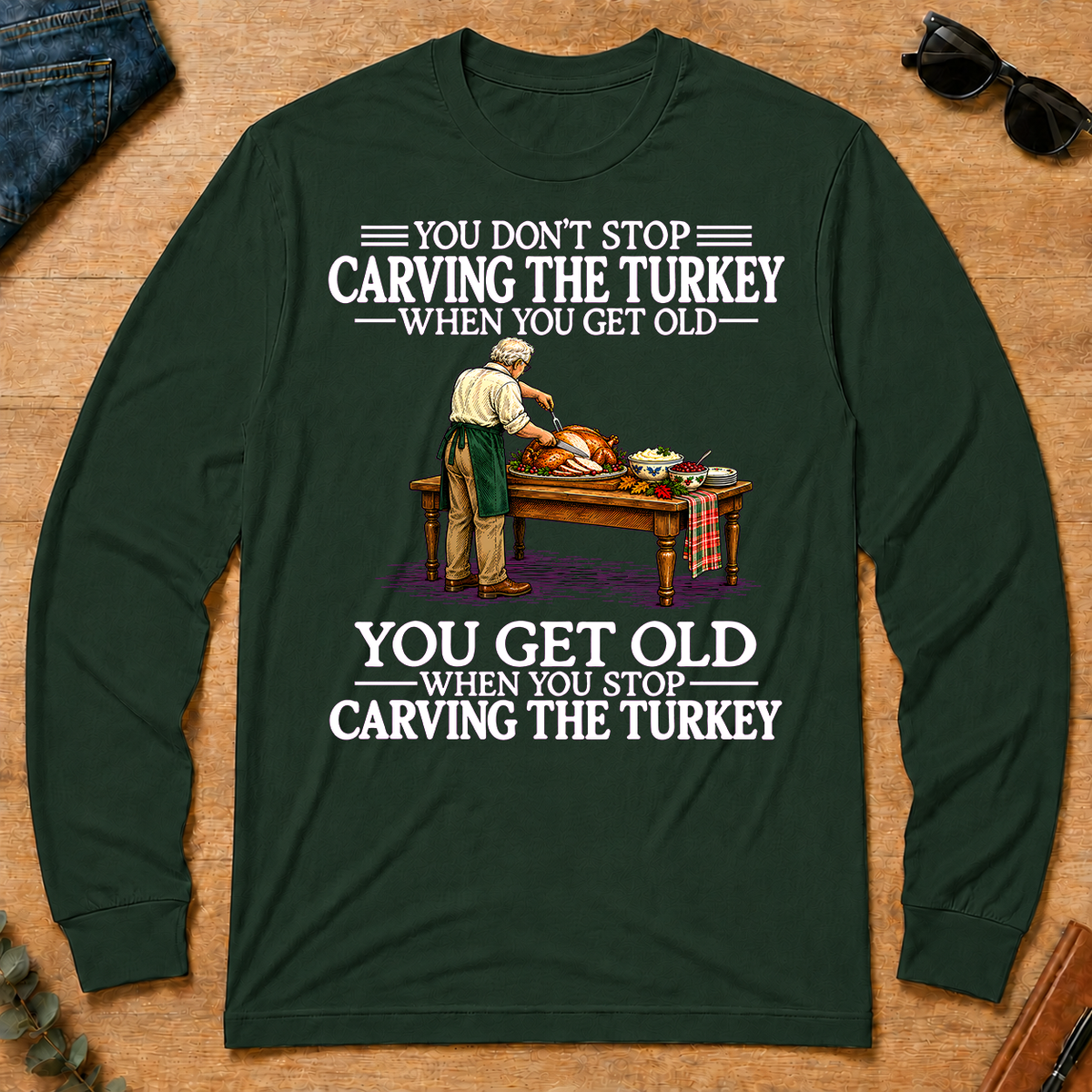 Old Man Don't Stop Carving the Turkey - forest-green - LST2D-ForestGreen