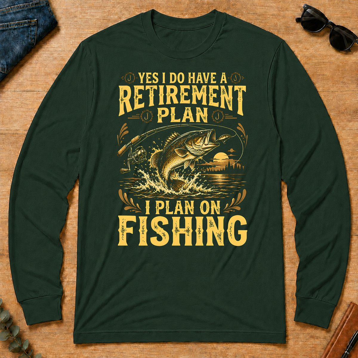 I Do Have A Retirement Plan I Plan On Fishing - forest-green - LST2D-ForestGreen