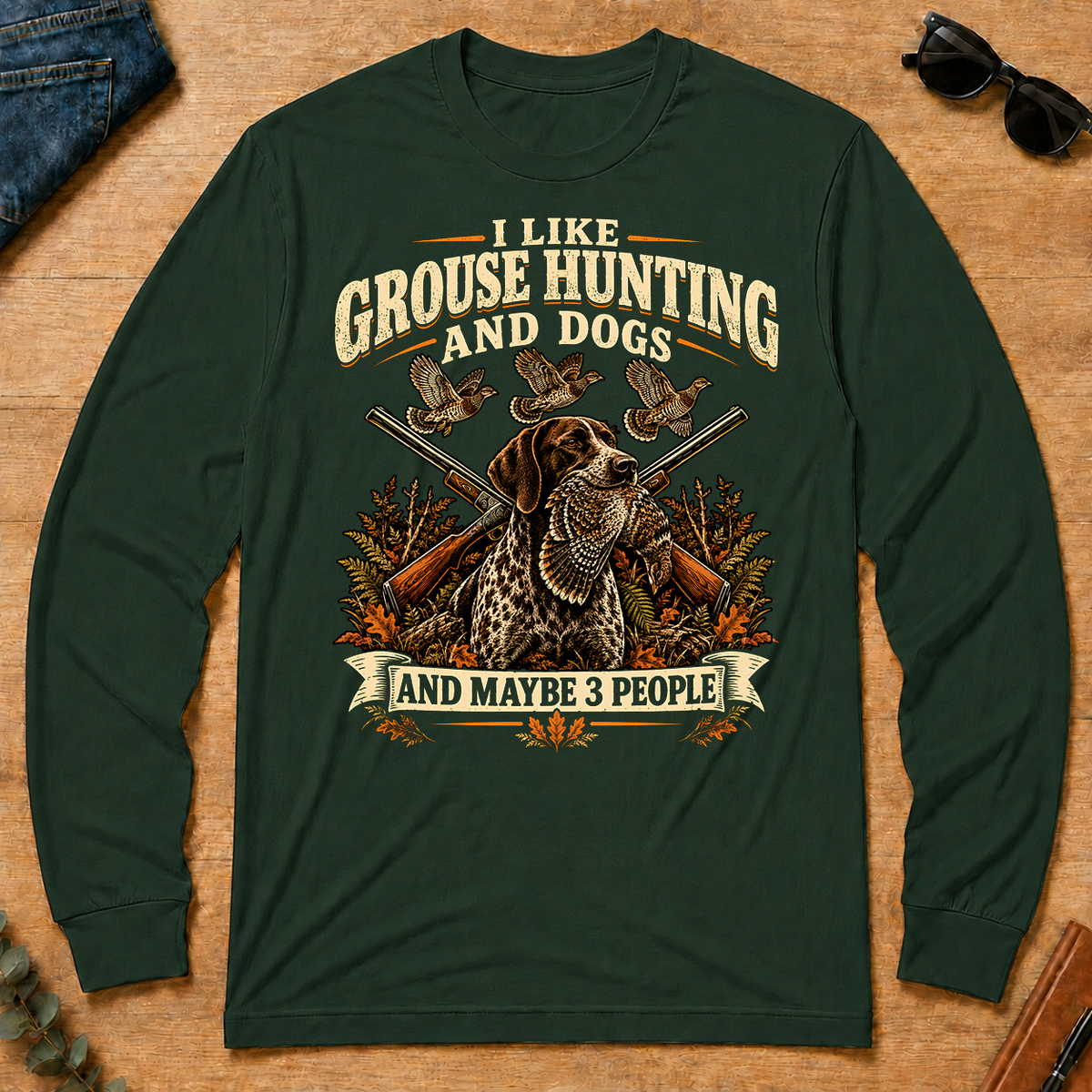 I Like Grouse Hunting And Dogs And Maybe 3 People - forest-green - LST2D-ForestGreen