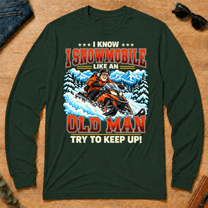 I Know I Snowmobile Like An Old Man - forest-green - LST2D-ForestGreen