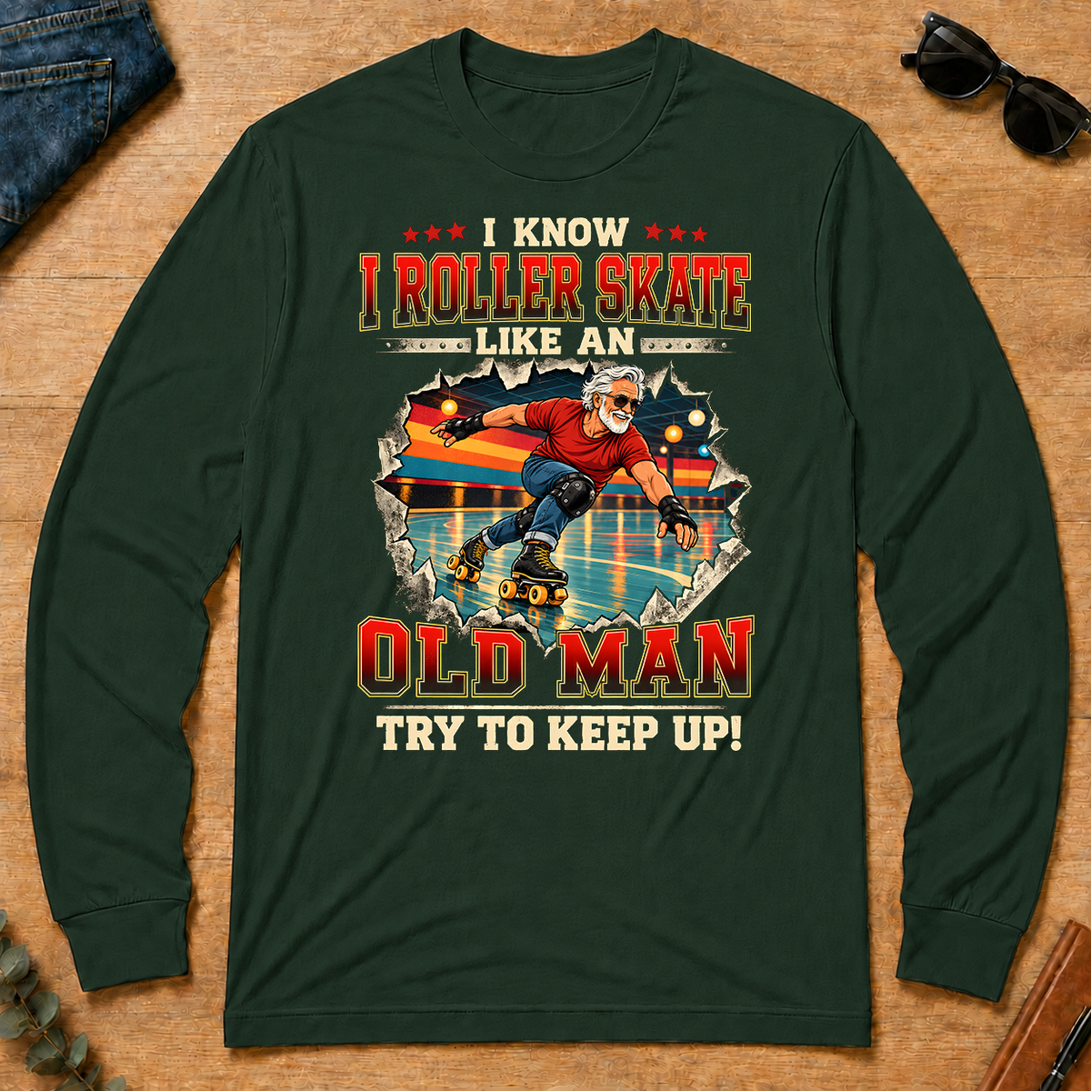 I Know I Roller Skate Like An Old Man - forest-green - LST2D-ForestGreen