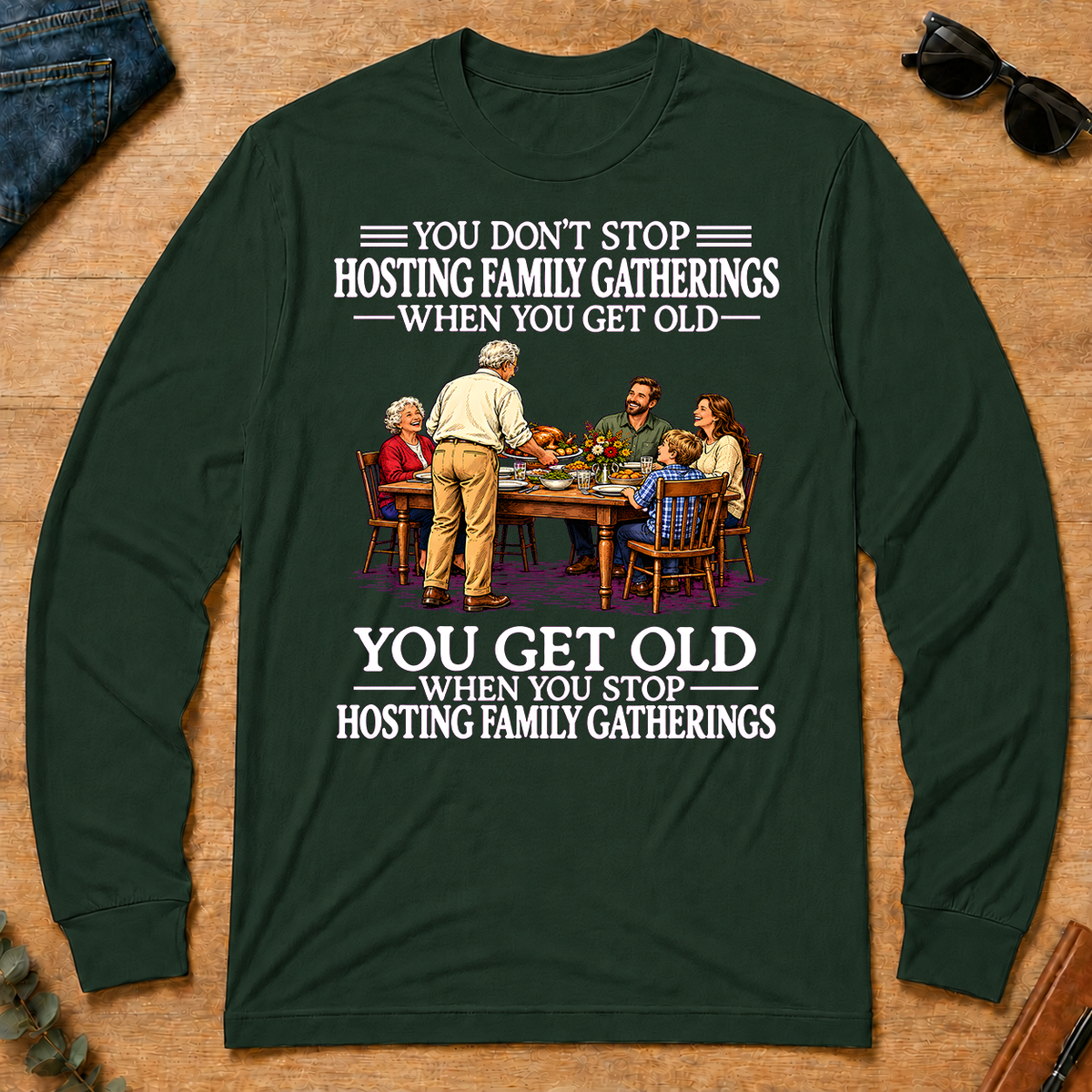 Old Man Don't Stop Hosting Family Gatherings - forest-green - LST2D-ForestGreen