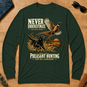 Never Underestimate An Old Man Loves Pheasant Hunting And His Labrador - forest-green - LST2D-ForestGreen