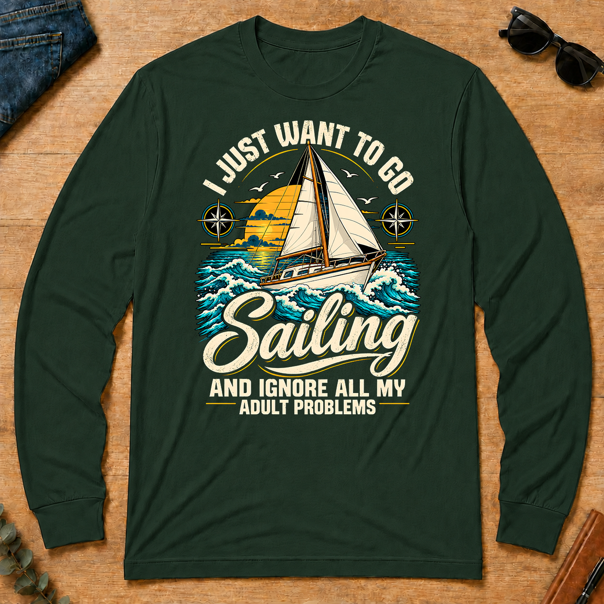I Just Want To Go Sailing & Ignore All Adult Problems - forest-green - LST2D-ForestGreen