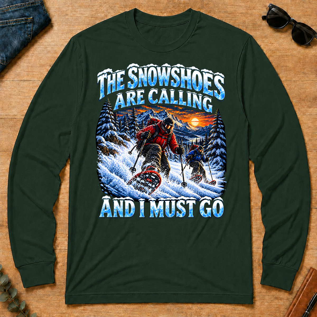 Snowshoes Are Calling And I Must Go - forest-green - LST2D-ForestGreen