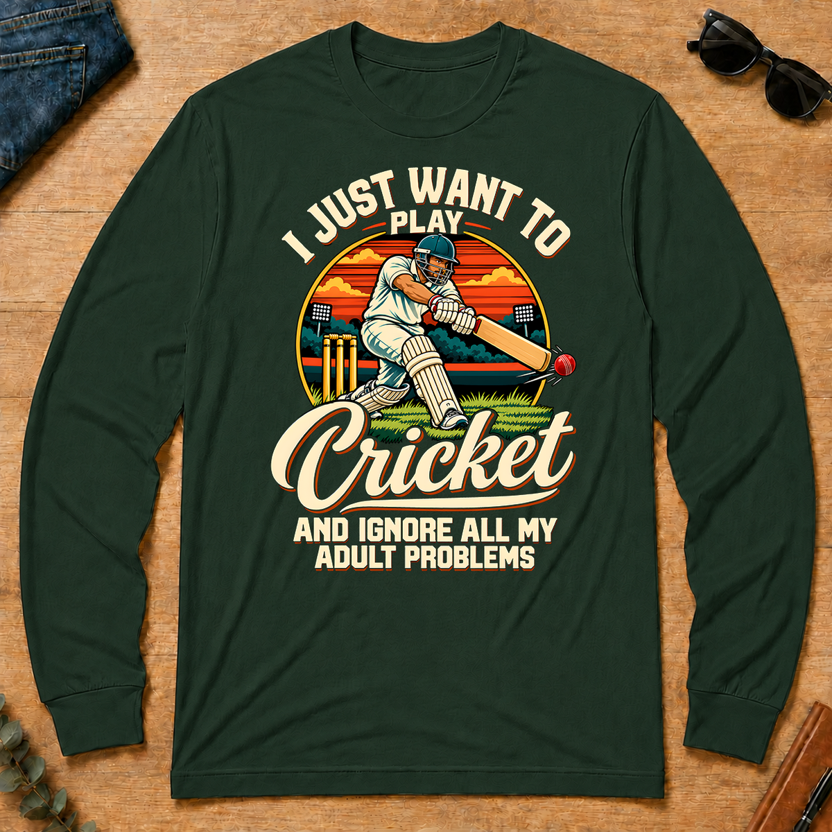 I Just Want To Play Cricket & Ignore All Adult Problems - forest-green - LST2D-ForestGreen