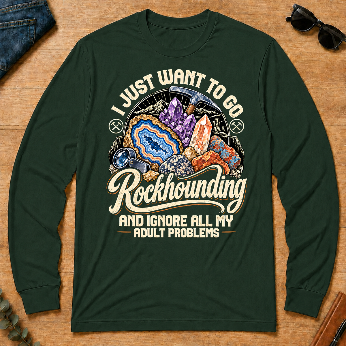 I Just Want To Go Rockhounding & Ignore All Adult Problems - forest-green - LST2D-ForestGreen