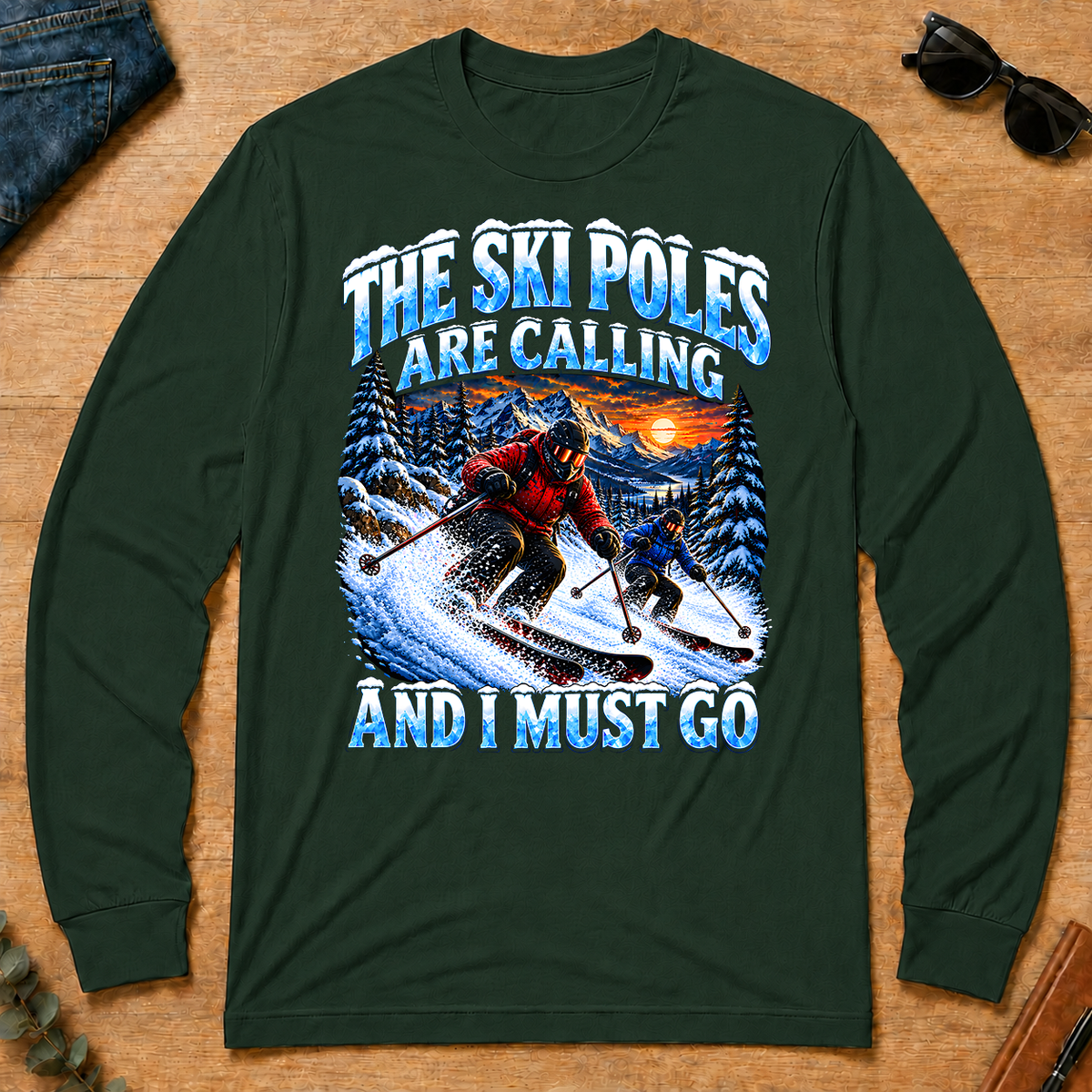 Ski Poles Are Calling And I Must Go - forest-green - LST2D-ForestGreen