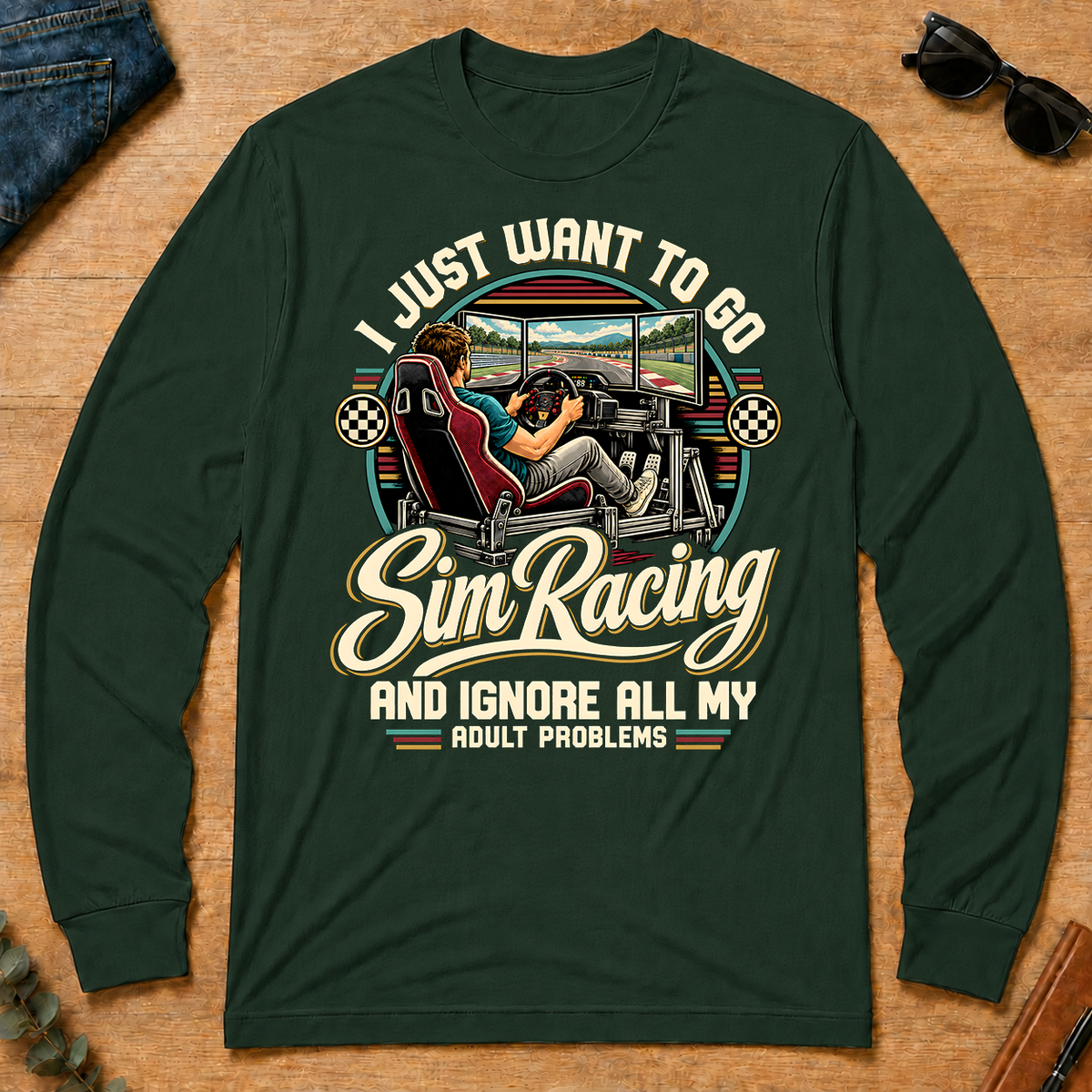 I Just Want To Go Sim Racing & Ignore All Adult Problems - forest-green - LST2D-ForestGreen