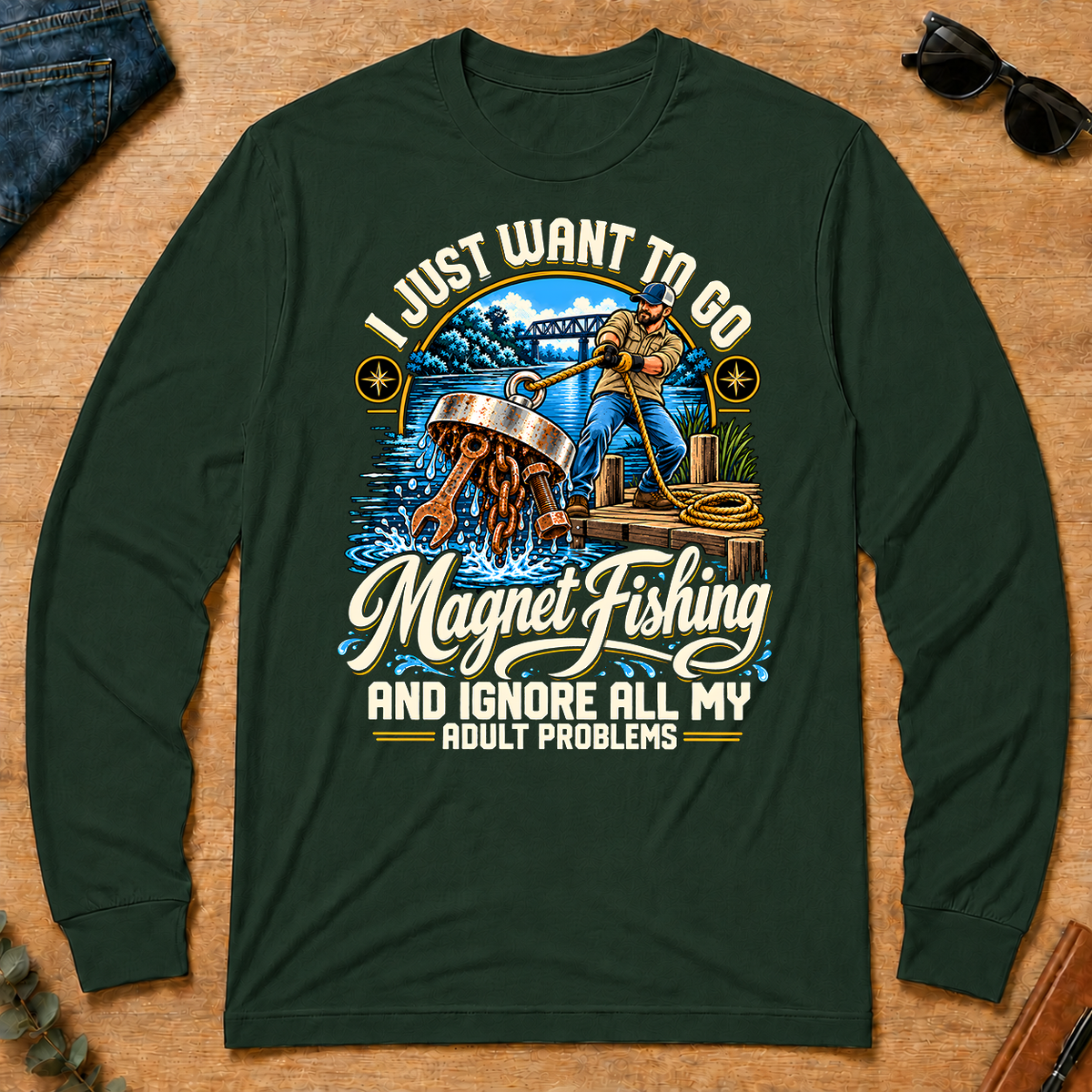 I Just Want To Go Magnet Fishing & Ignore All Adult Problems - forest-green - LST2D-ForestGreen