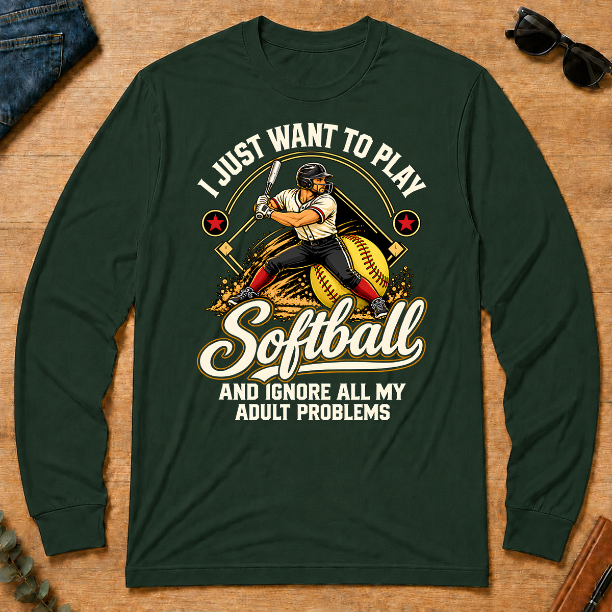 I Just Want To Play Softball & Ignore All Adult Problems - forest-green - LST2D-ForestGreen