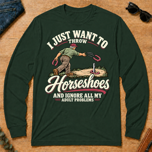 I Just Want To Throw Horseshoes & Ignore All Adult Problems - forest-green - LST2D-ForestGreen