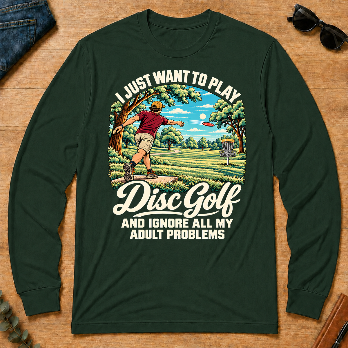 I Just Want To Play Disc Golf & Ignore All Adult Problems - forest-green - LST2D-ForestGreen