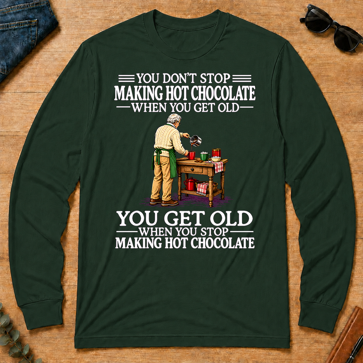 Old Man Don't Stop Making Hot Chocolate - forest-green - LST2D-ForestGreen