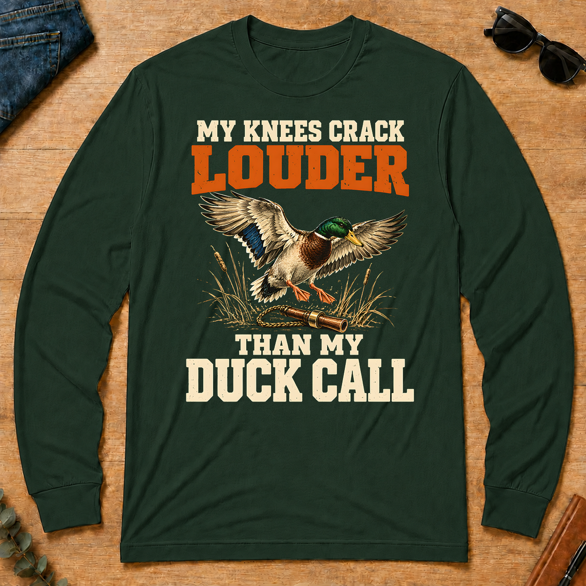 My Knees Crack Louder Than My Duck Call - forest-green - LST2D-ForestGreen