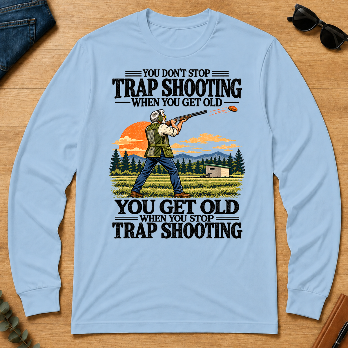You Don't Stop Trap Shooting When You Get Old - light-blue - LST2D-LightBlue