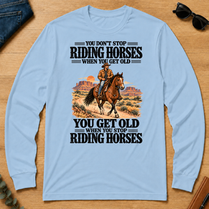 You Don't Stop Riding Horses When You Get Old - light-blue - LST2D-LightBlue