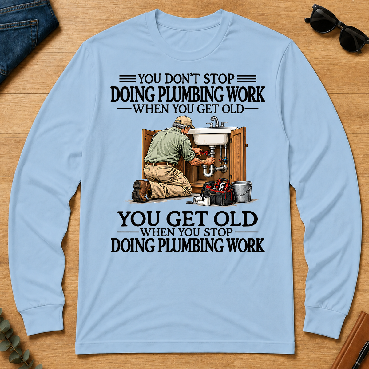 Don't Stop Doing Plumber Work - light-blue - LST2D-LightBlue