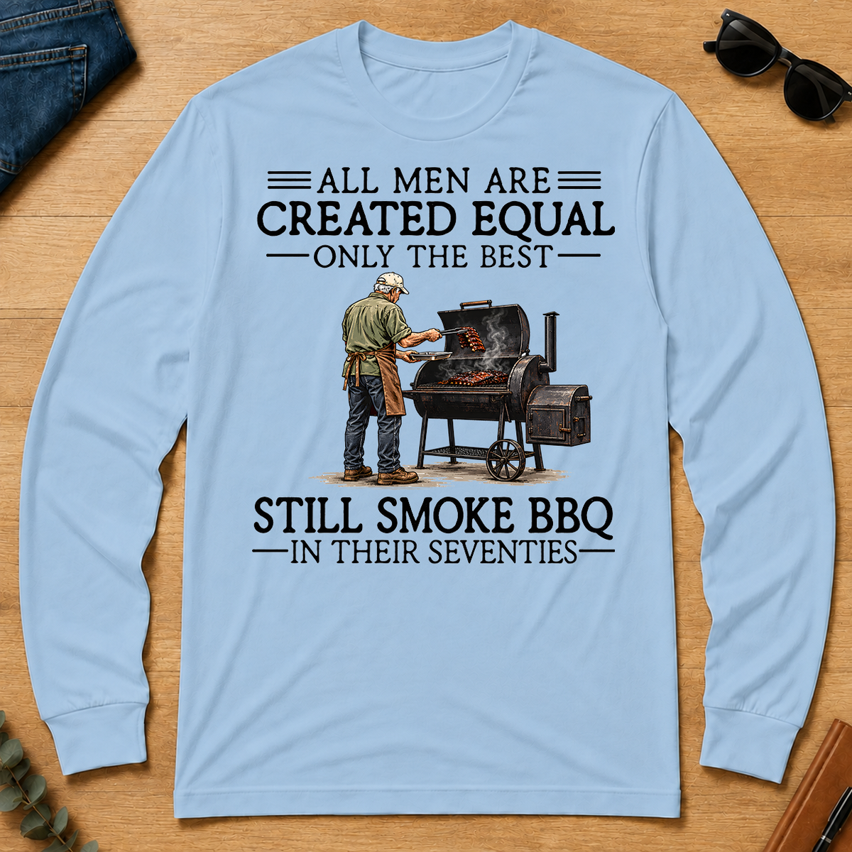 All Men Are Created Equal Only The Best Still Smoke BBQ 70s - light-blue - LST2D-LightBlue