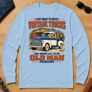 I Just Want To Drive Vintage Trucks & Ignore All Old Man Problems - light-blue - LST2D-LightBlue