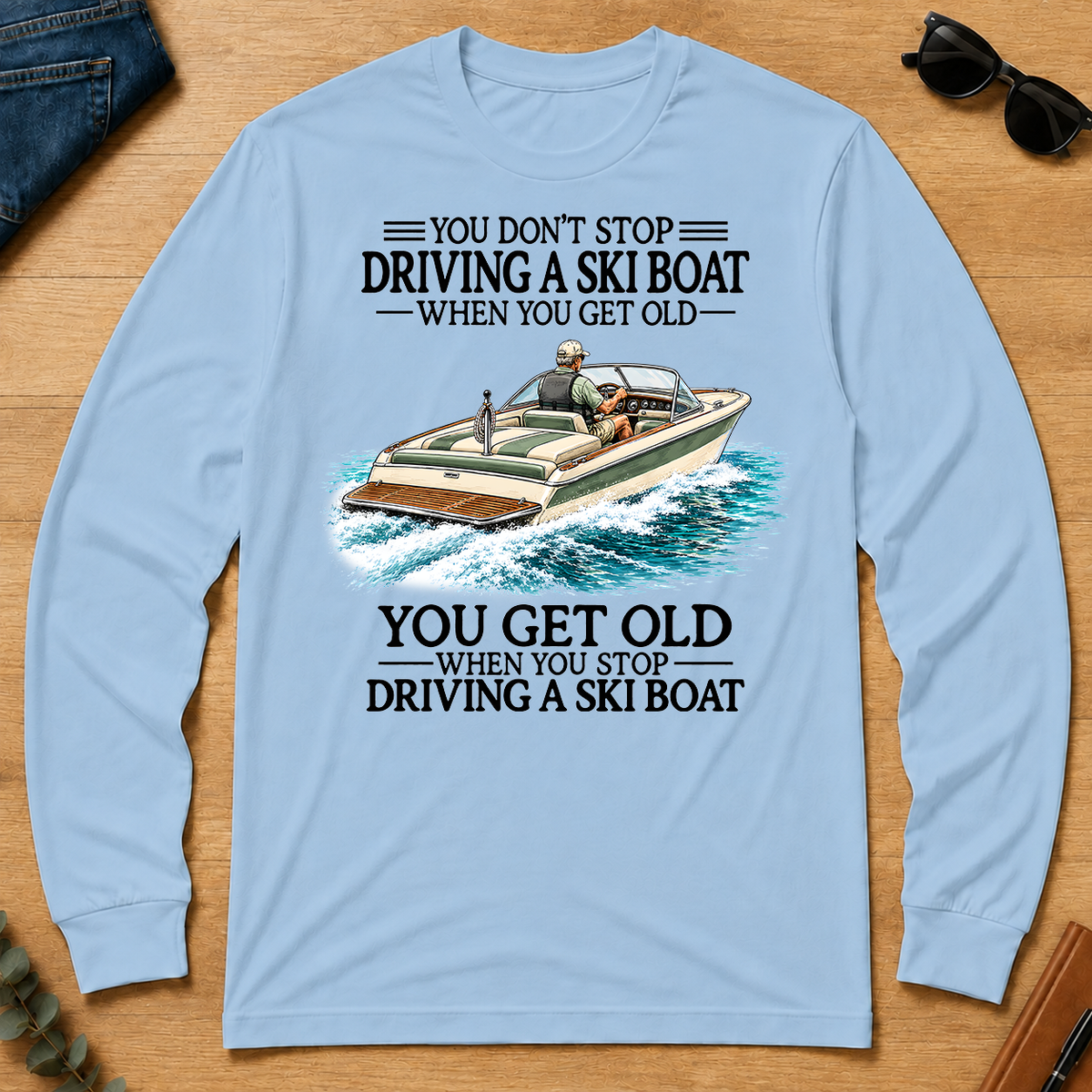 Don't Stop Driving A Ski Boat - light-blue - LST2D-LightBlue