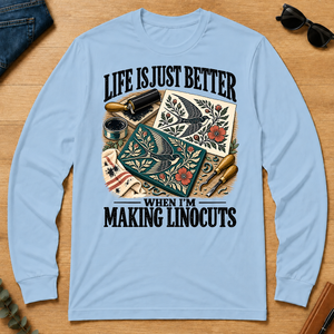 Life Is Just Better When I'm Making Linocuts - light-blue - LST2D-LightBlue