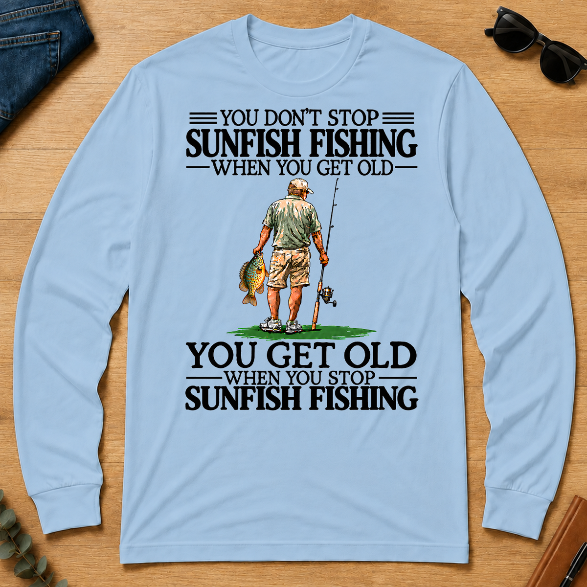 Don't Stop Sunfish Fishing - light-blue - LST2D-LightBlue