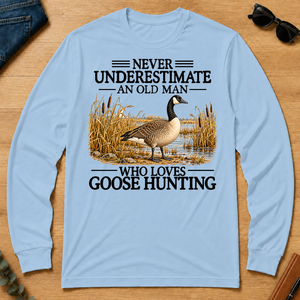 Never Underestimate An Old Man Who Loves Goose Hunting - light-blue - LST2D-LightBlue