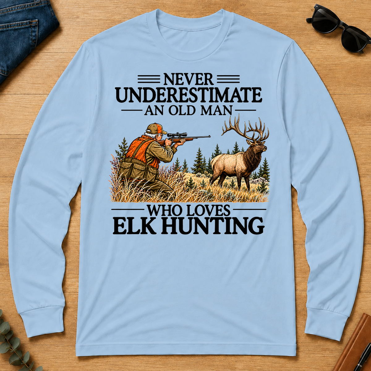 Never Underestimate An Old Man Elk Hunting - light-blue - LST2D-LightBlue